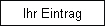Ihr Eintrag