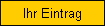 Ihr Eintrag
