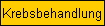 Krebsbehandlung